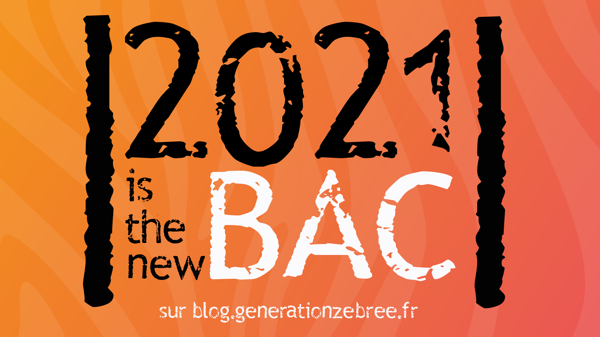 2021 is the new bac - réforme du bac - bac 2021